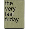The Very Last Friday door Jack Shanabarger