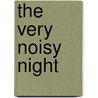The Very Noisy Night by Jane Chapman