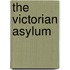 The Victorian Asylum