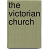 The Victorian Church by Owen Chadwick