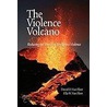 The Violence Volcano by Ella W. Van Fleet