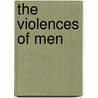 The Violences Of Men by Vivien Burr