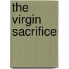 The Virgin Sacrifice door Cathryn Raka