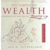 The Virtue Of Wealth by Paul Sutherland