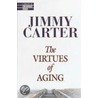The Virtues of Aging door Professor Jimmy Carter