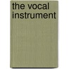 The Vocal Instrument by Sharon L. Radionoff