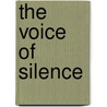 The Voice of Silence by Therese de Hemptinne