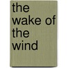 The Wake of the Wind by J. California Cooper