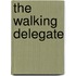 The Walking Delegate