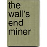 The Wall's End Miner door William Crister