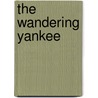 The Wandering Yankee by Anson Albert Gard