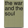 The War And The Soul by Reginald John Campbell