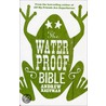 The Waterproof Bible by Andrew Kaufman