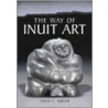 The Way Of Inuit Art by Emily E. Auger