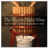The Way To Make Wine by Sheridan Warrick