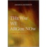 The Way We Argue Now by Amanda Anderson