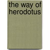 The Way of Herodotus door Justin Marozzi