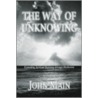 The Way of Unknowing by John Main