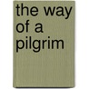 The Way of a Pilgrim by Unknown