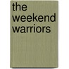 The Weekend Warriors door Scott Malensek
