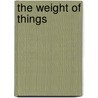 The Weight of Things door Jean Kazez