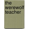 The Werewolf Teacher door Michael Broadbent