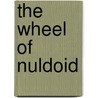 The Wheel of Nuldoid by Russ Woody