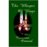 The Whisper of Wings by Cassandra Ormand