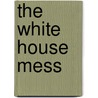 The White House Mess by Christopher Buckley