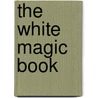 The White Magic Book by Mrs. John Le Breton