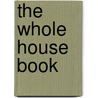 The Whole House Book by Pat Borer