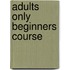 Adults only beginners course