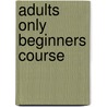 Adults only beginners course by Marius van Leeuwen