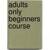 Adults only beginners course door Marius van Leeuwen