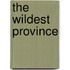 The Wildest Province
