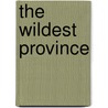 The Wildest Province door Roderick Bailey