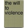 The Will To Violence door Susanne Kappeler