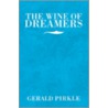 The Wine Of Dreamers by Gerald Pirkle