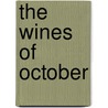 The Wines Of October by Dominic Perenzin