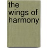 The Wings Of Harmony by L. Lee Paulson