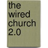 The Wired Church 2.0 door Len Wilson
