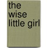 The Wise Little Girl by Odds Bodkin