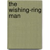 The Wishing-Ring Man door Margaret Widdemer