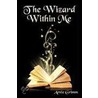 The Wizard Within Me by Arnie Grimm