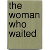 The Woman Who Waited door Andreï Makine