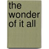 The Wonder Of It All by Howard L. Carlson Bs Dds