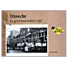 Utrecht in grootmoeders tijd door G.W.A. Lemaire