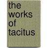 The Works Of Tacitus door Publius Cornelius Tacitus