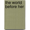 The World Before Her by Deborah Weisgall