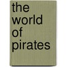 The World of Pirates door Phillip Steele